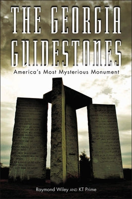 The Georgia Guidestones: America's Most Mysterious Movement by Wiley, Raymond