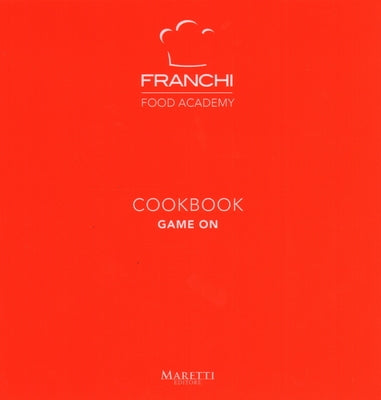 Franchi Cookbook: Game on by Franchi Company