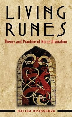 Living Runes: Theory and Practice of Norse Divination by Krasskova, Galina