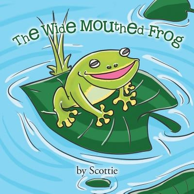 The Wide Mouthed Frog by Scottie