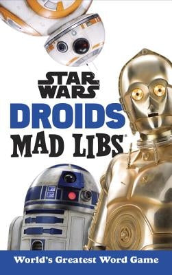Star Wars Droids Mad Libs by Snider, Brandon T.