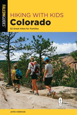 Hiking with Kids Colorado: 52 Great Hikes for Families by Siebrase, Jamie