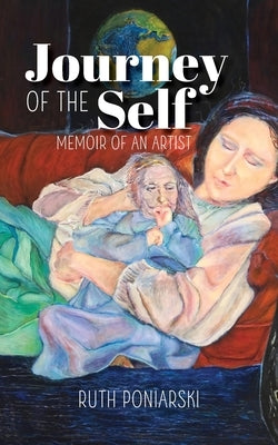 Journey of the Self: Memoir of an artist by Poniarski, Ruth