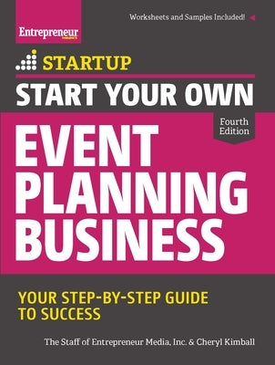 Start Your Own Event Planning Business: Your Step-By-Step Guide to Success by The Staff of Entrepreneur Media