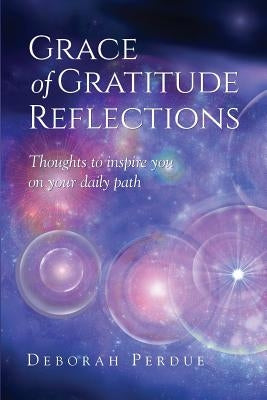 Grace of Gratitude Reflections by Perdue, Deborah L.