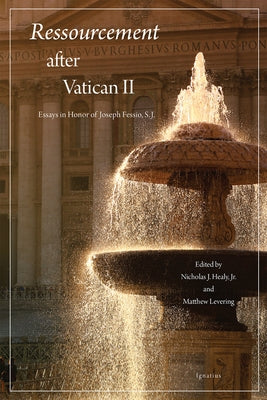 Ressourcement After Vatican II: Essays in Honor of Joseph Fessio, S.J. by Levering, Matthew