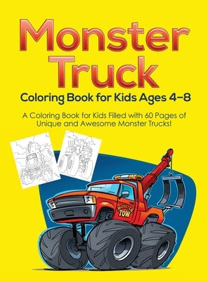 Monster Truck Coloring Book for Kids Ages 4-8: A Coloring Book for Kids Filled with 60 Pages of Unique and Awesome Monster Trucks! by Activity Books, Pineapple
