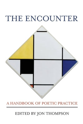 The Encounter: A Handbook of Poetic Practice by Thompson, Jon