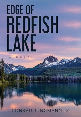 Edge of Redfish Lake: Hardcover by Jungmann, Conrad