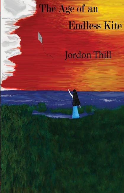The Age of an Endless Kite by Thill, Jordon E.
