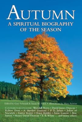 Autumn: A Spiritual Biography of the Season by Felch, Susan M.