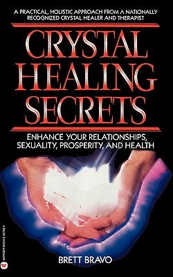 Crystal Healing Secrets by Bravo, Brett