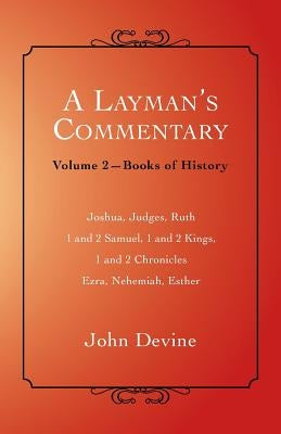 A Layman's Commentary: Volume 2-Books of History by Devine, John