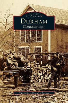 Durham, Connecticut by The Durham Historical Society