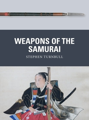 Weapons of the Samurai by Turnbull, Stephen