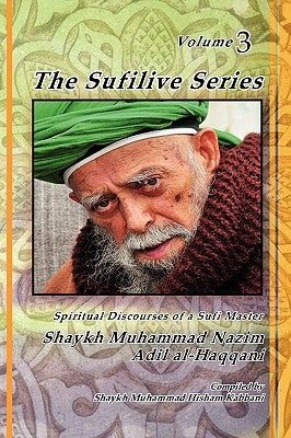 The Sufilive Series, Vol 3 by Haqqani, Shaykh Muhammad Nazim