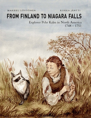 From Finland to Niagara Falls:: Pehr Kalm in North America 1748-1751 by Loytonen, Markku
