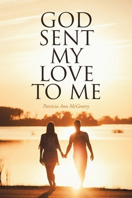 God Sent My Love to Me by McGentry, Patricia Ann