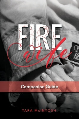 Fire Wife Companion Guide by McIntosh, Tara