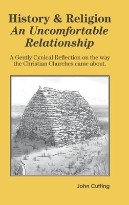 History and Religion: An Uncomfortable Relationship by Cutting, John
