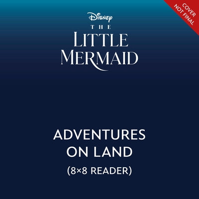 The Little Mermaid: Adventures on Land by Mazique, Brittany