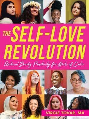 The Self-Love Revolution: Radical Body Positivity for Girls of Color by Tovar, Virgie