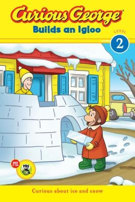 Curious George Builds an Igloo by Rey, H. A.
