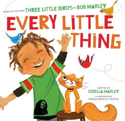 Every Little Thing: Based on the Song 'three Little Birds' by Bob Marley by Marley, Bob