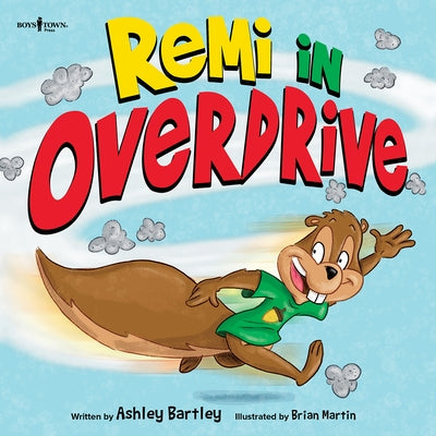 Remi in Overdrive: A Story about Making the Best Choice, Even When It's Not Fun by Bartley, Ashley