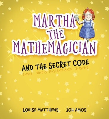 Martha the Mathemagician and the Secret Code by Matthews, Louise