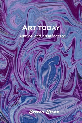 Art today: Advice and inspiration by Steven Stone