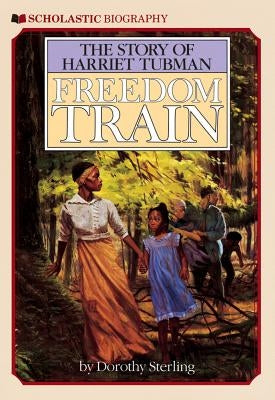 Freedom Train: The Story of Harriet Tubman: The Story of Harriet Tubman by Sterling, Dorothy