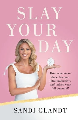Slay Your Day by Glandt, Sandi