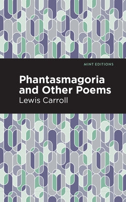 Phantasmagoria and Other Poems by Carroll, Lewis