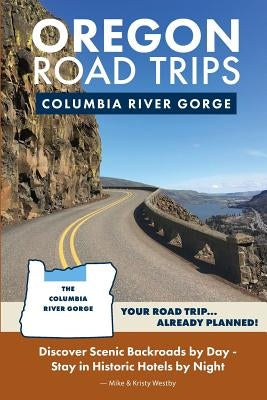 Oregon Road Trips - Columbia River Gorge Edition by Westby, Mike