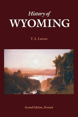 History of Wyoming (Second Edition) by Larson, T. a.