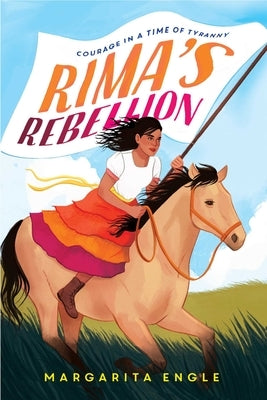 Rima's Rebellion: Courage in a Time of Tyranny by Engle, Margarita