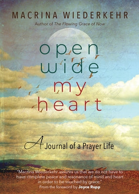 Open Wide My Heart: A Journal of a Prayer Life by Wiederkehr, Macrina