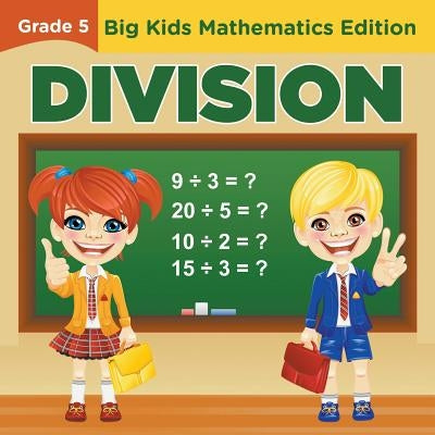 Grade 5 Division: Big Kids Mathematics Edition by Baby Professor