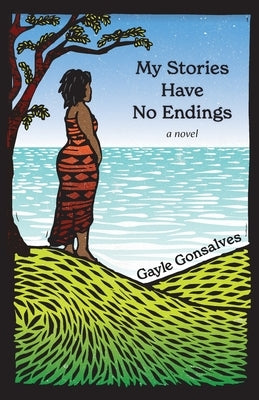 My Stories Have No Endings by Gonsalves, Gayle