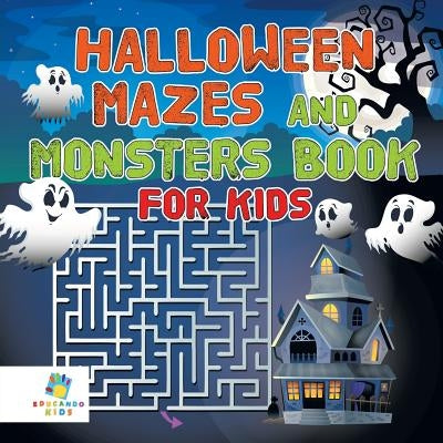Halloween Mazes and Monsters Book for Kids by Educando Kids
