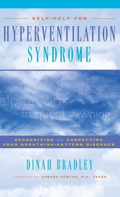 Self-Help for Hyperventilation Syndrome: Recognizing and Correcting Your Breathing-Pattern Disorder by Bradley, Dinah