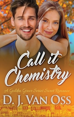 Call It Chemistry: Large Print Hardcover Edition by Van Oss, D. J.
