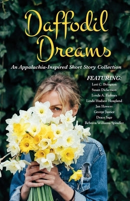 Daffodil Dreams: An Appalachia-Inspired Short Story Collection by Howery, Jan