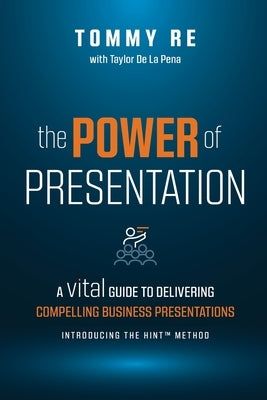 The Power of Presentation by Re, Tommy