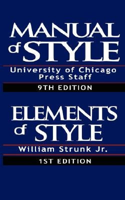 The Chicago Manual of Style/The Elements of Style by University of Chicago Press Staff