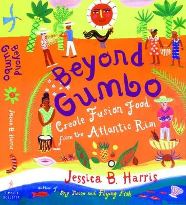 Beyond Gumbo: Creole Fusion Food from the Atlantic Rim by Harris, Jessica B.