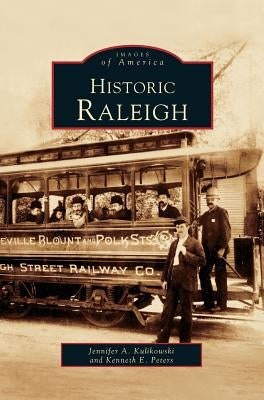 Historic Raleigh by Kulikowski, Jenny