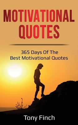 Motivational Quotes: 365 days of the best motivational quotes by Finch, Tony