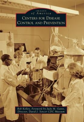 Centers for Disease Control and Prevention by Kelley, Bob